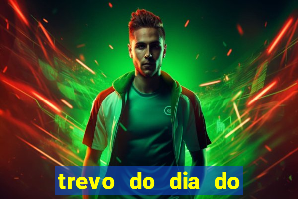 trevo do dia do jogo do bicho