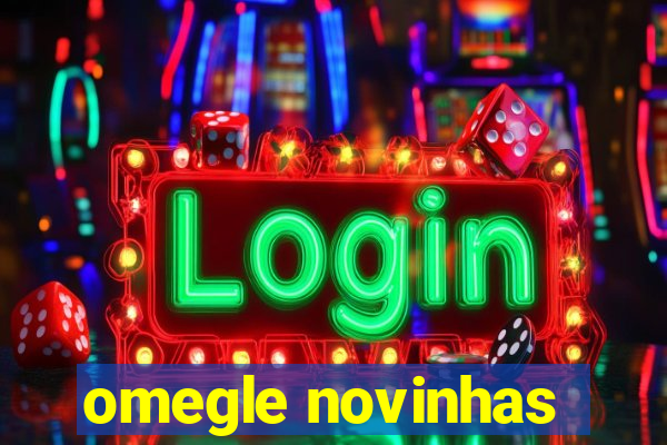 omegle novinhas