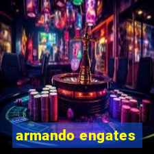 armando engates