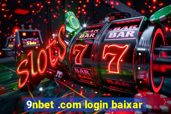 9nbet .com login baixar