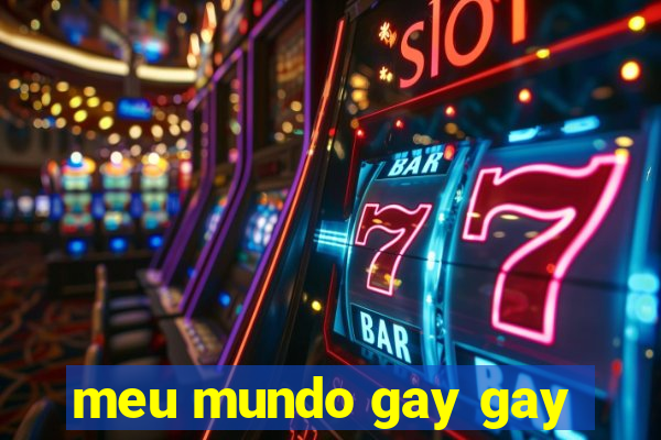 meu mundo gay gay