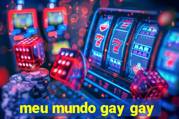 meu mundo gay gay