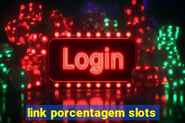 link porcentagem slots