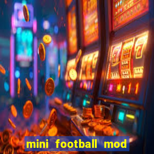 mini football mod apk (unlimited money and gems)