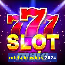 roleta brawlers 2024