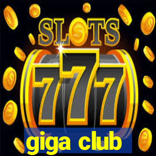 giga club