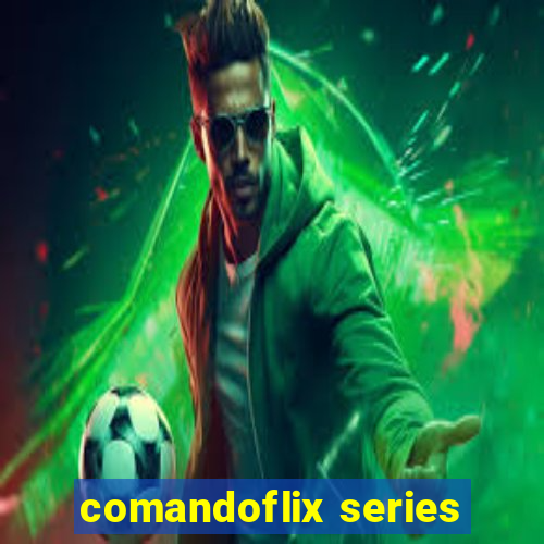 comandoflix series