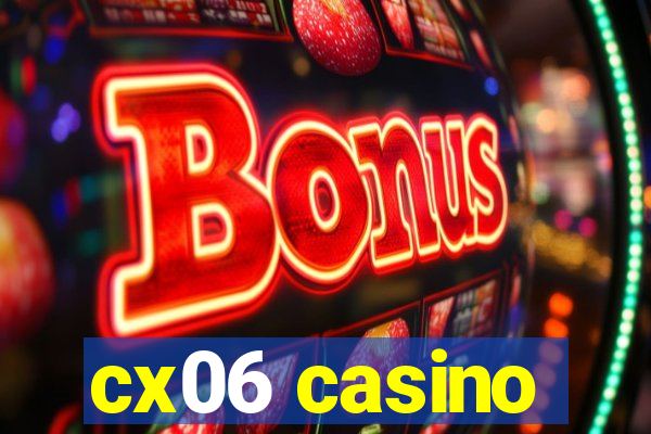 cx06 casino