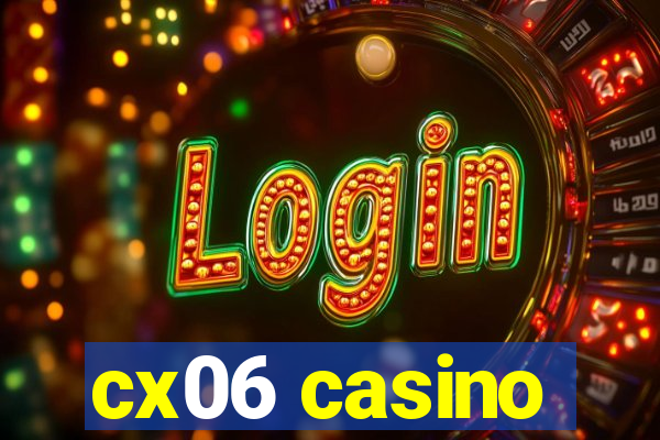 cx06 casino