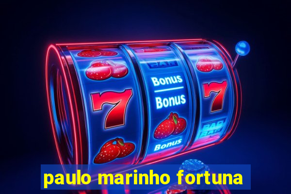 paulo marinho fortuna