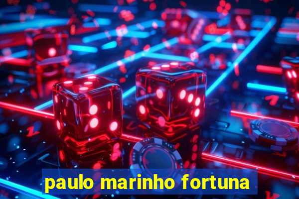 paulo marinho fortuna