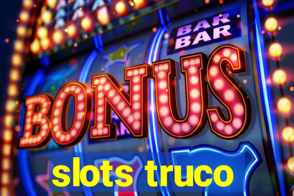 slots truco