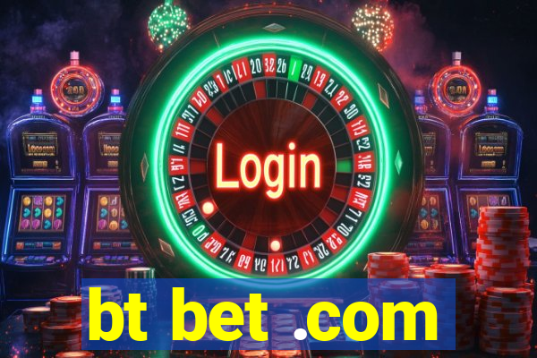 bt bet .com