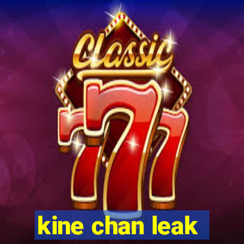 kine chan leak