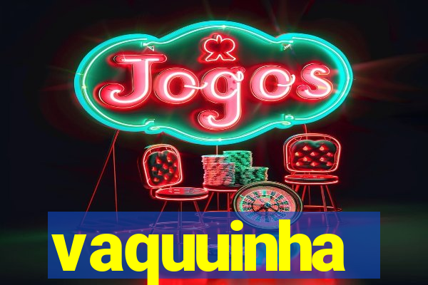 vaquuinha