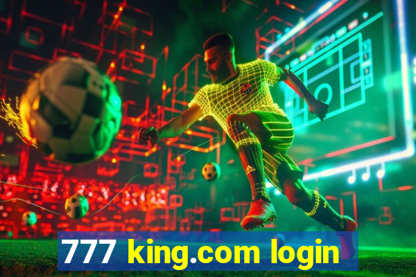 777 king.com login