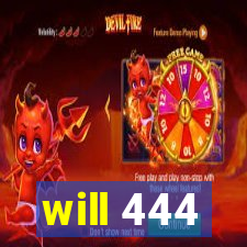 will 444