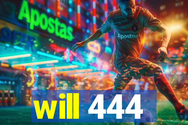 will 444