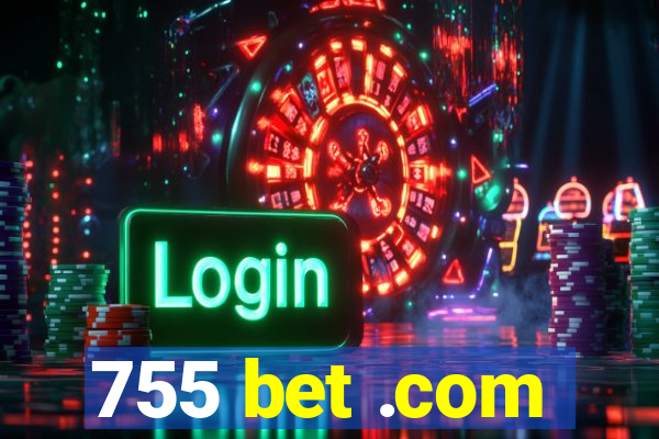 755 bet .com