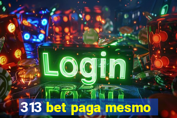 313 bet paga mesmo