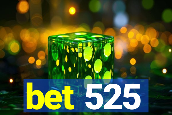 bet 525