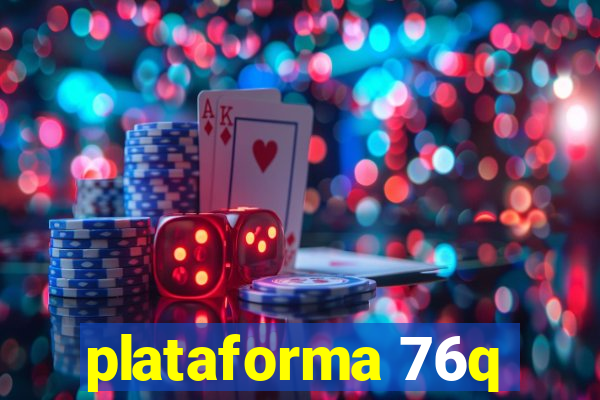 plataforma 76q