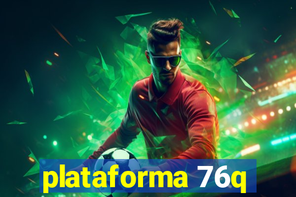 plataforma 76q