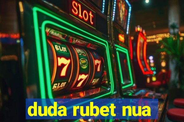 duda rubet nua