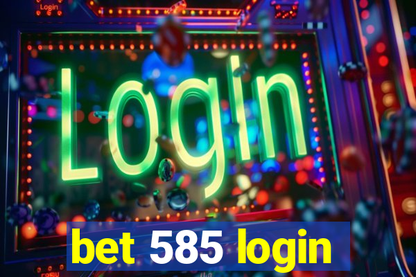 bet 585 login