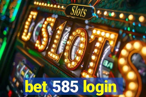 bet 585 login