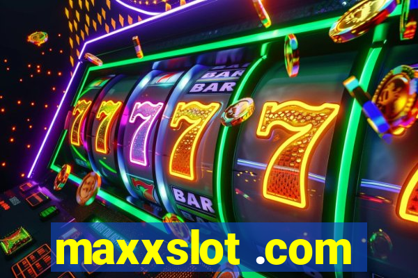 maxxslot .com