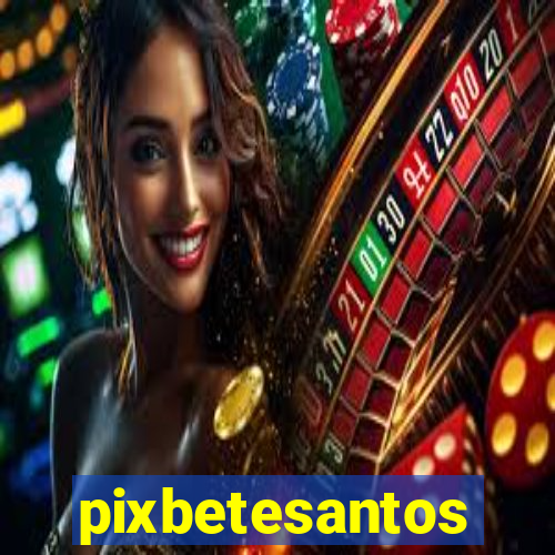 pixbetesantos