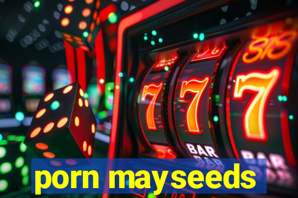 porn mayseeds