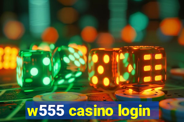 w555 casino login