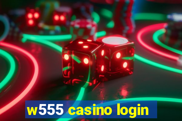 w555 casino login