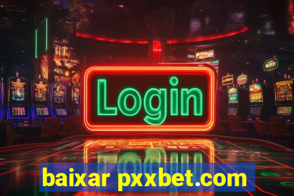 baixar pxxbet.com