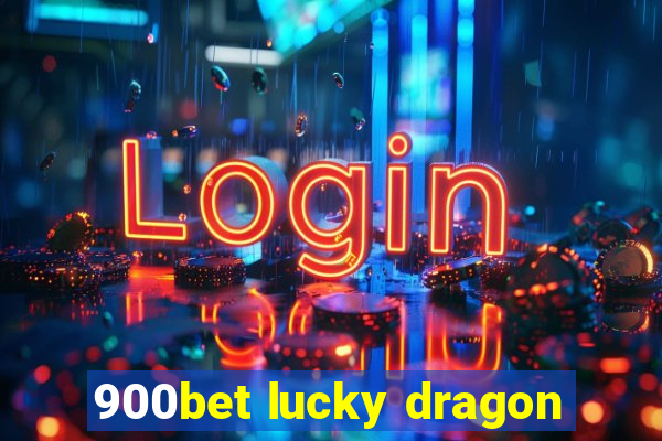 900bet lucky dragon