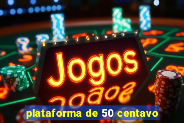 plataforma de 50 centavo