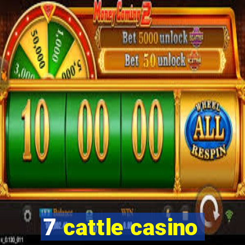 7 cattle casino