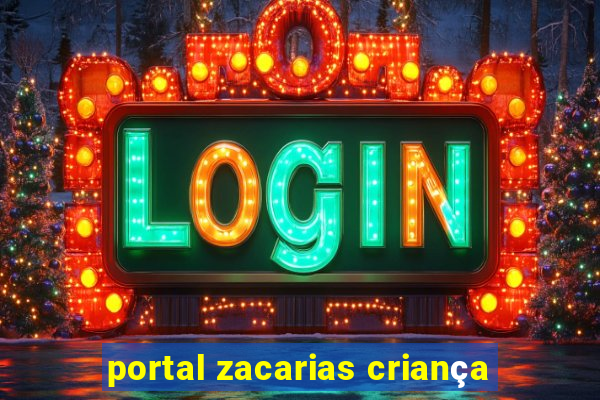 portal zacarias criança