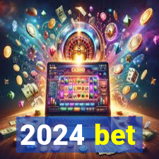 2024 bet