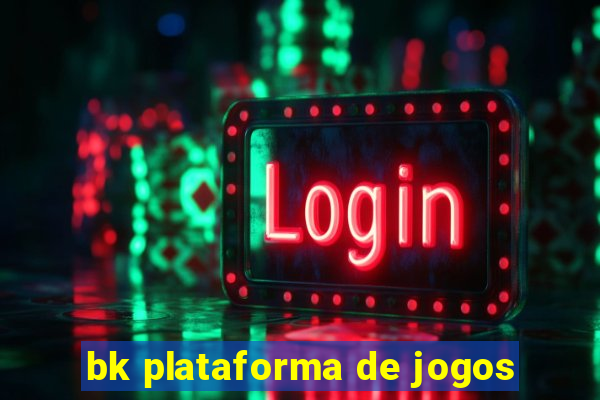 bk plataforma de jogos