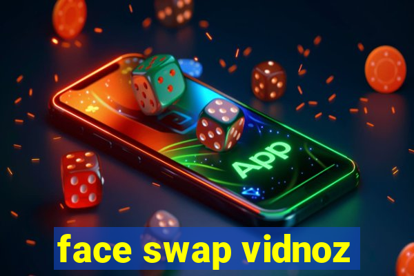 face swap vidnoz