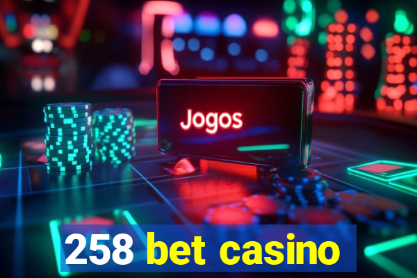 258 bet casino