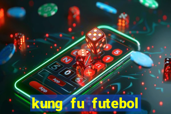 kung fu futebol clube filme completo dublado download via mega