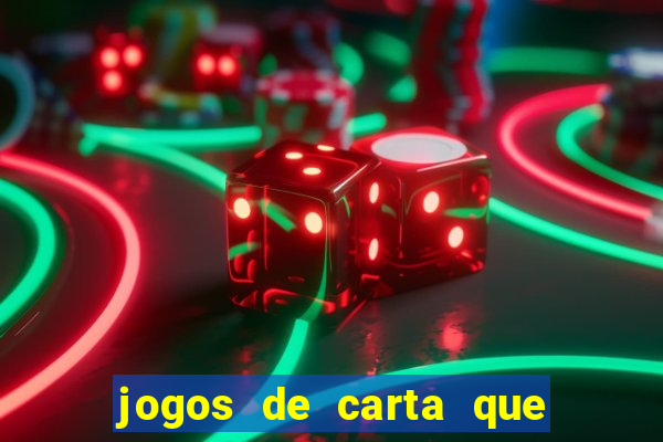 jogos de carta que ganha dinheiro