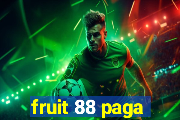 fruit 88 paga