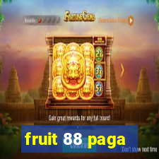 fruit 88 paga