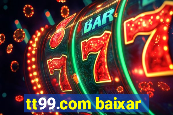 tt99.com baixar