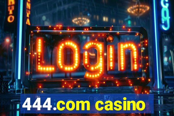 444.com casino